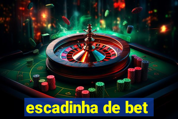 escadinha de bet
